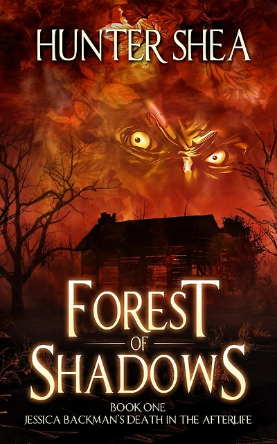 Forest of Shadows : Book One Jessica Backman's Death the Afterlife