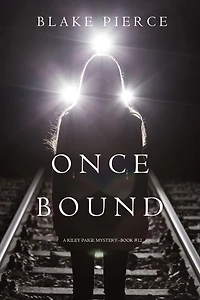 Once Bound (A Riley Paige Mystery-Book 12)