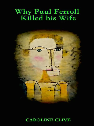 Caroline Clive Why Paul Ferroll Killed His Wife
