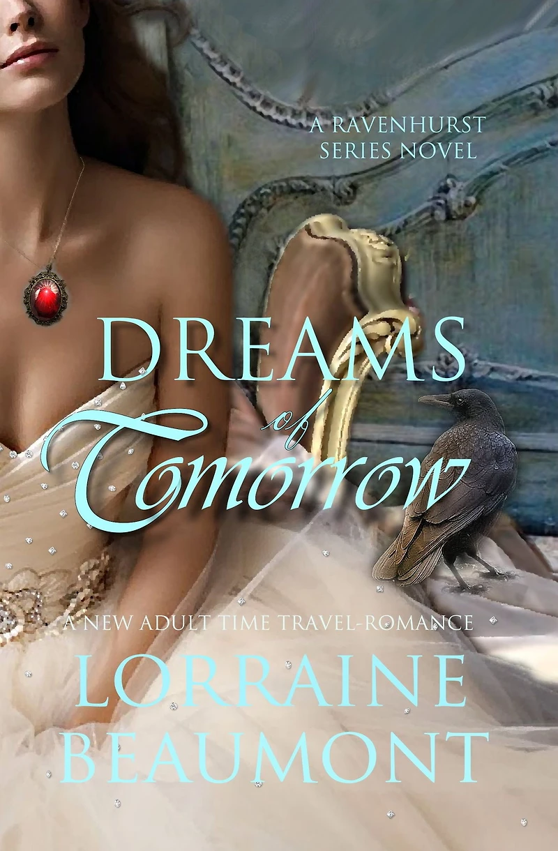 Dreams of Tomorrow (A Time Travel Romance) Ravenhurst Series, Book 4 (2018 Edition)