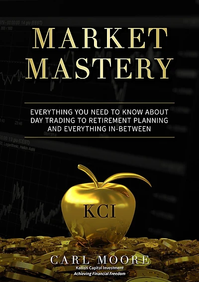 Market Mastery: Everything You Need to Know About Day Trading to Retirement Planning and Everything In-Between