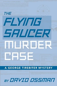 The Flying Saucer Murder Case: A George Tirebiter Mystery