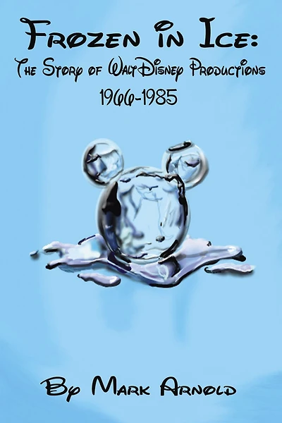 Frozen Ice: The Story of Walt Disney Productions, 1966-1985