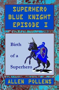 Superhero Blue Knight Episode I, Birth of a