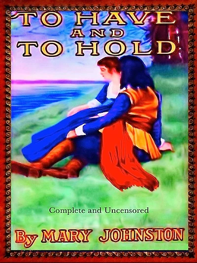 Mary Johnston To Have and to Hold