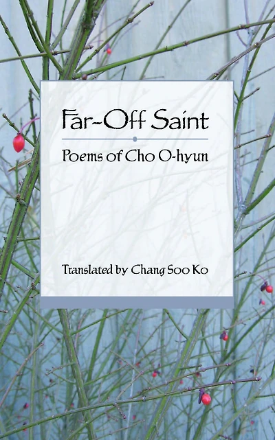 Far-off Saint: Poems of Cho O-hyun