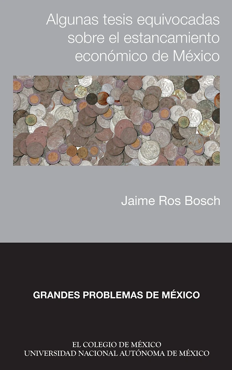 Algunas tesis equivocadas sobre el estancamiento economico de Mexico