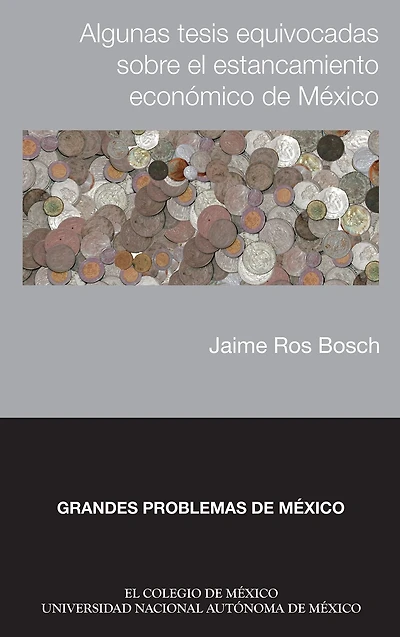 Algunas tesis equivocadas sobre el estancamiento economico de Mexico