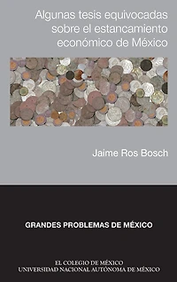 Algunas tesis equivocadas sobre el estancamiento economico de Mexico