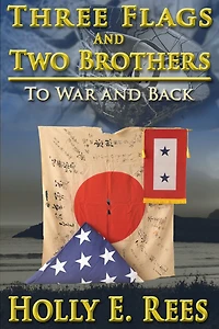 Three Flags and Two Brothers: To War and Back