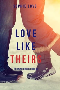Love Like Theirs (The Romance Chronicles-Book #4)