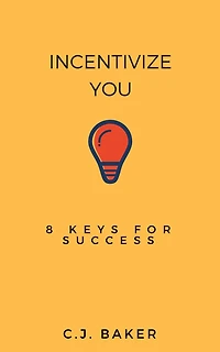 Incentivize You: 8 Keys For Success