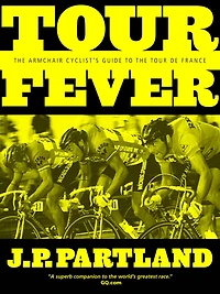 Tour Fever: The Armchair Cyclist's Guide to the Tour de France
