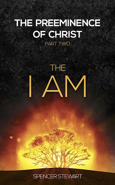 The Preeminence of Christ: Part Two, I AM
