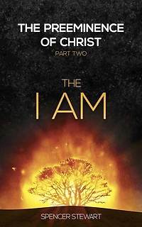 The Preeminence of Christ: Part Two, I AM