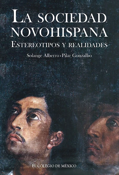 La sociedad novohispana. estereotipos y realidades