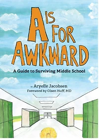 A is for Awkward: Guide to Surviving Middle School