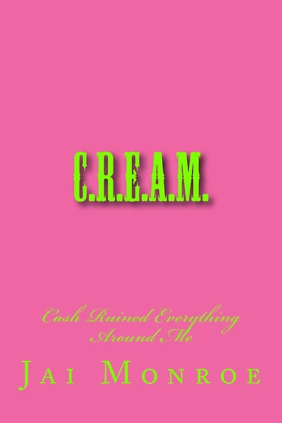 C.R.E.A.M.: Cash Ruined Everything Around Me