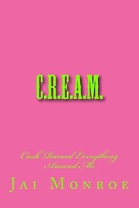 C.R.E.A.M.: Cash Ruined Everything Around Me