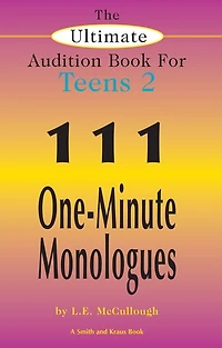 The Ultimate Audition Book for Teens 2 - 111 One-Minute Monologues