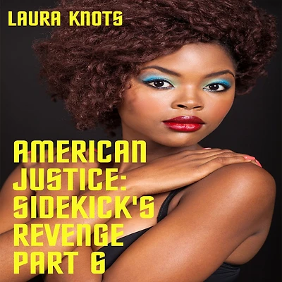 American Justice: Sidekick's Revenge Part 6