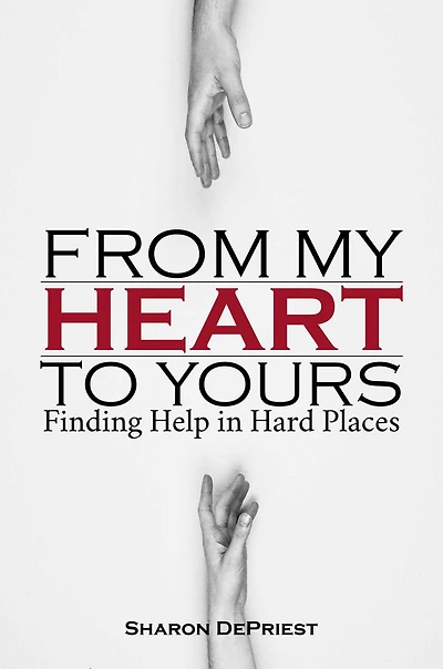 From My Heart To Yours: Finding Help in Hard Places