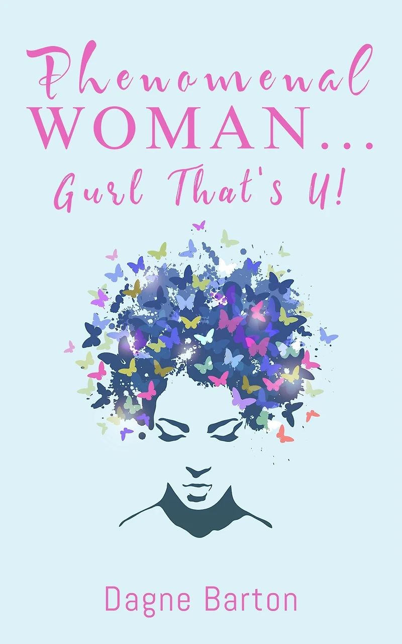 Phenomenal Woman...Gurl That's U!