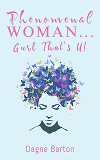 Phenomenal Woman...Gurl That's U!