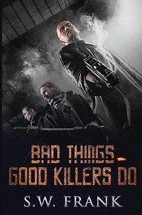 Bad Things Good Killers Do
