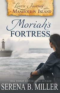 Love's Journey on Manitoulin Island: Moriah's Fortress (Book 2)