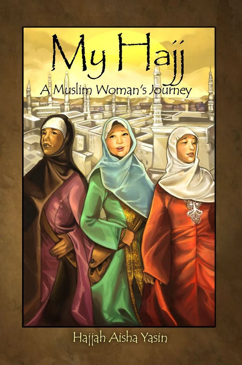 My Hajj: A Muslim Woman's Journey