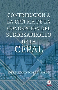 Contribucion a la critica de concepcion del subdesarrollo CEPAL