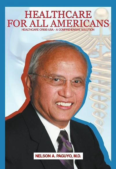Healthcare for All Americans: Healthcare Crisis USA A Comprehensive Solution