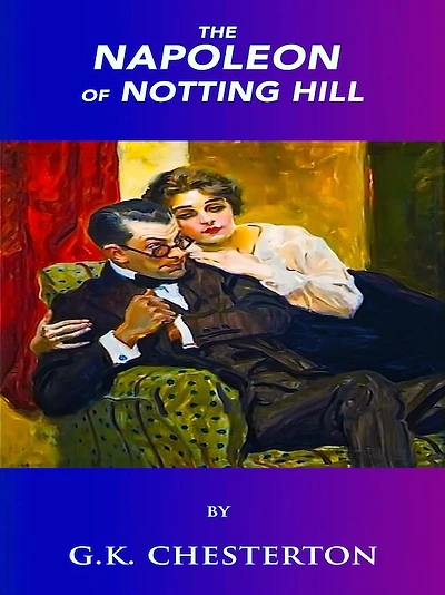 G.K. Chesterton The Napoleon of Notting Hill