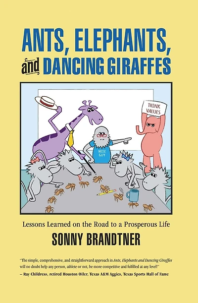 Ants, Elephants, and Dancing Giraffes: Lessons Learned on the Road to a Prosperous Life