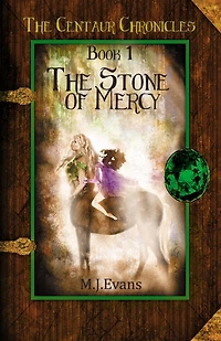 the Stone of Mercy: Book 1 Centaur Chronicles