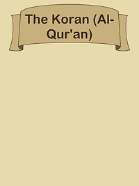 The Koran (Al-Qur'an)