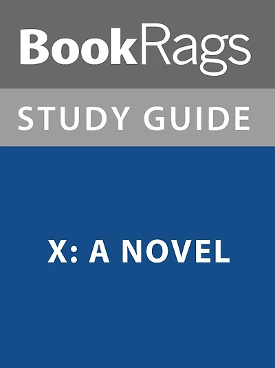 Summary & Study Guide: X: A Novel