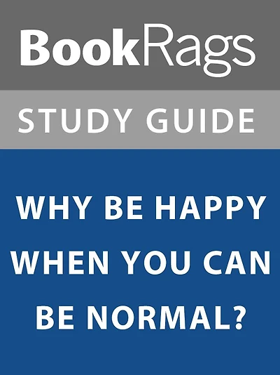 Summary & Study Guide: Why Be Happy When You Can Be Normal?