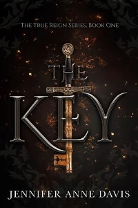 The Key: True Reign Series, Book 1