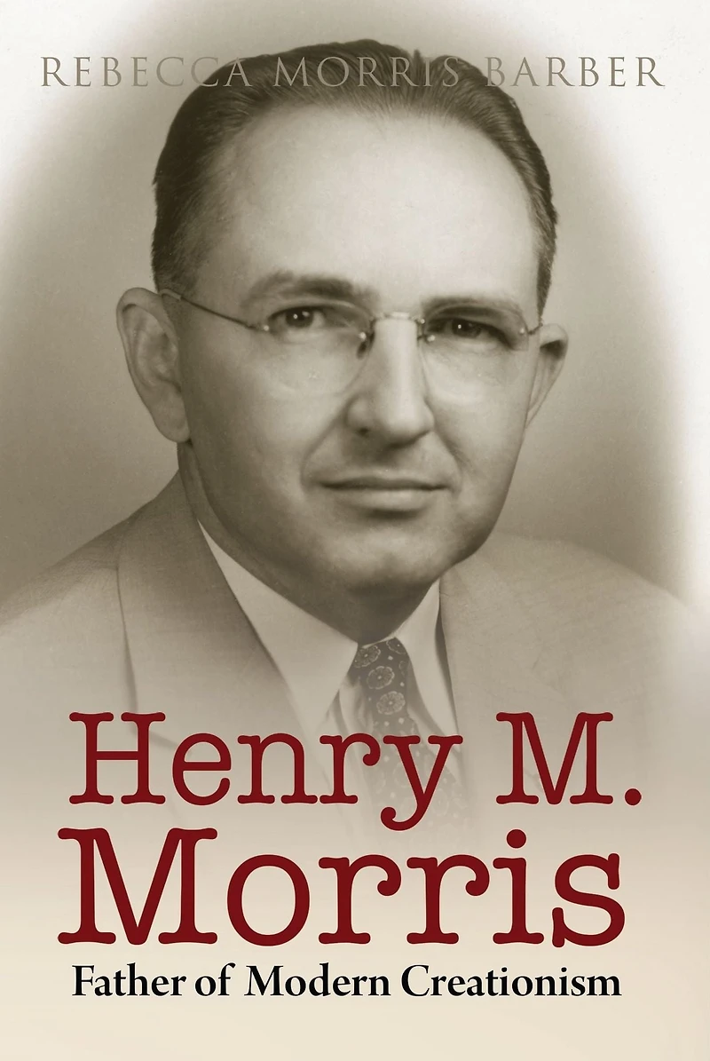 Henry M. Morris: Father of Modern Creationism