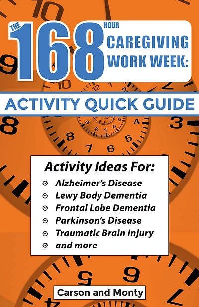 168 Hour Caregiving Work Week: Activity Quick Guide