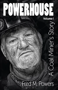 Powerhouse: A Coal Miner's Story Vol. I