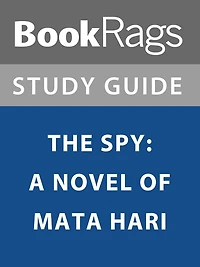 Summary & Study Guide: The Spy: A Novel of Mata Hari