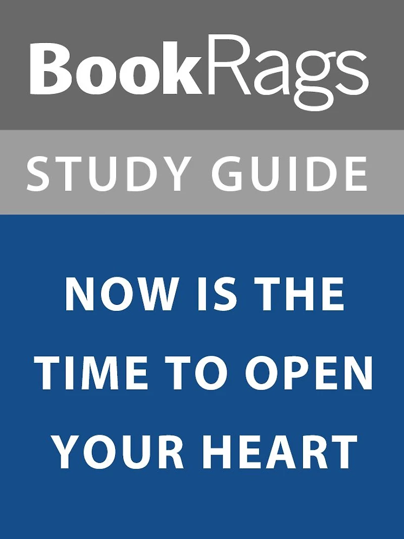Summary & Study Guide: Now is the Time to Open Your Heart