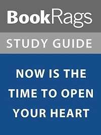 Summary & Study Guide: Now is the Time to Open Your Heart