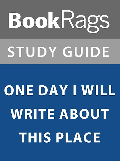 Summary & Study Guide: One Day I Will Write About This Place