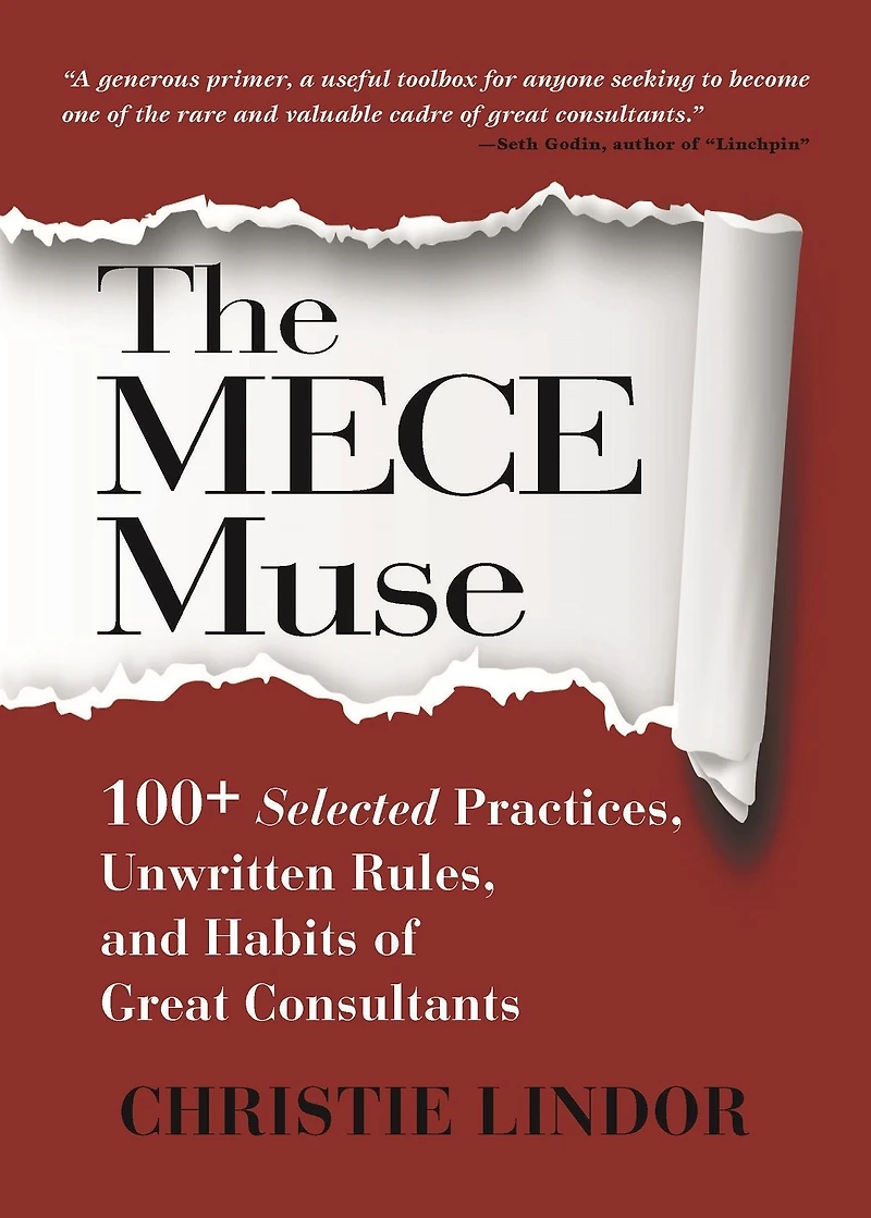 The MECE Muse: 100+ Selected Practices, Unwritten Rules, and Habits of Great Consultants