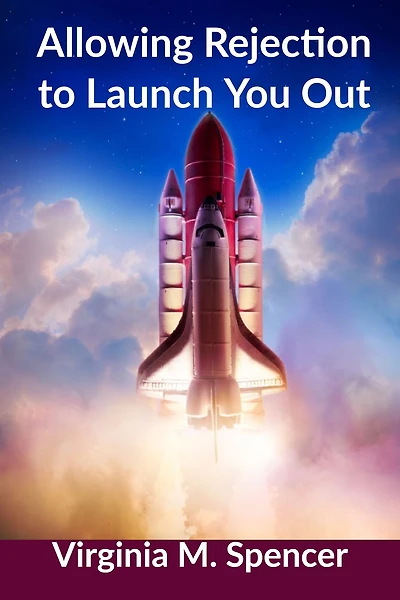 Allowing Rejection to Launch You Out