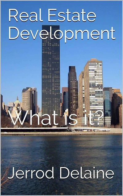 Real Estate Development: What Is It?